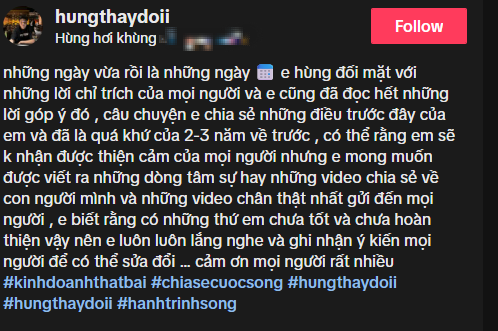 Hoạt động nghệ thuật bền bỉ, chăm chỉ và thân thiện, ca sĩ Hòa Minzy luôn nhận được nhiều sự yêu mến từ khán giả. Tuy nhiên, mới đây, tên tuổi của nữ ca sĩ bất ngờ bị réo gọi sau khi em trai ruột Nguyễn Văn Hùng đăng tải một đoạn clip trên TikTok, trong đó anh chia sẻ về những khó khăn của bản thân khi sống dưới cái bóng của người chị nổi tiếng. Clip này nhanh chóng thu hút sự chú ý và tạo ra nhiều tranh cãi trái chiều. Một số ý kiến cho rằng Văn Hùng đang “kể khổ” thay vì nhìn lại sự nỗ lực và định hướng cho bản thân.

Trước làn sóng chỉ trích dồn dập, Văn Hùng đã lên tiếng giải thích trên trang TikTok cá nhân. Anh khẳng định câu chuyện trong clip vốn đã xảy ra cách đây 2-3 năm chứ không phải hiện tại, đồng thời nhấn mạnh bản thân luôn sẵn sàng lắng nghe và tiếp thu góp ý từ công chúng. "Những ngày vừa rồi là những ngày em Hùng đối mặt với những lời chỉ trích của mọi người và em cũng đã đọc hết những lời góp ý đó. Câu chuyện em chia sẻ những điều trước đây và đã là quá khứ của 2-3 năm về trước. Có thể rằng em sẽ không nhận được thiện cảm của mọi người nhưng em mong muốn được viết ra những dòng tâm sự hay những video chia sẻ về con người mình và những video chân thật nhất gửi đến mọi người. Em biết rằng có những thứ em chưa tốt và chưa hoàn thiện vậy nên luôn luôn lắng nghe và ghi nhận ý kiến mọi người để có thể sửa đổi. Cảm ơn mọi người rất nhiều", anh cho hay.

Trong chia sẻ trước đó, Văn Hùng thừa nhận hầu như mọi khoản chi phí từ tiền học đại học, sinh hoạt đến cả những buổi đi chơi với bạn gái đều được Hòa Minzy chu cấp. Anh trải lòng rằng việc có một chị gái nổi tiếng vừa là may mắn vừa là áp lực: "Mình là em trai của một ca sĩ nổi tiếng, đó là may mắn hay áp lực. Hào quang của chị gái càng lớn, cái bóng của mình càng dài. Mình nhận ra mình phải bước chân ra ngoài xã hội. Gia đình có tiền đề phát triển dựa trên sự thành công của chị gái, tất cả điều kiện dường như là hoàn hảo. Nhưng cuộc sống màu hồng đó cũng chính là áp lực lớn nhất đối với mình".

Văn Hùng cũng cho rằng, việc có chị gái nổi tiếng không đồng nghĩa với việc bản thân sẽ dễ dàng gặt hái thành công. Anh chia sẻ: "Ai cũng nghĩ có chị gái làm bệ phóng thì mình làm gì cũng sẽ thành công. Nhưng sự thật là những nấc thang đầu tiên khi mình bước ra ngoài xã hội mình thất bại. Mình không có 1 mục tiêu để theo đuổi, không có 1 công việc yêu thích để làm. Một vòng luẩn quẩn cứ liên tục xảy ra khiến mình chán nản".

Chính những lời này đã khiến dư luận dấy lên nhiều ý kiến trái chiều. Một bộ phận khán giả cho rằng Văn Hùng đã không biết tận dụng lợi thế từ sự nổi tiếng của chị gái để tạo dựng cho mình sự nghiệp riêng. Thậm chí, cách anh diễn đạt trong clip còn bị cho là thiên về việc “kể khổ”, khiến nhiều người cảm thấy thiếu sự tích cực và có phần đổ lỗi cho hoàn cảnh. Trước làn sóng chỉ trích gay gắt, Văn Hùng buộc phải khóa bình luận để tránh những tranh cãi đi xa hơn.

Được biết, Hòa Minzy sinh năm 1995 và là con thứ tư trong gia đình, còn Nguyễn Văn Hùng là con út, kém chị gái 5 tuổi. Sự việc này tuy gây ra nhiều tranh luận nhưng cũng cho thấy áp lực tâm lý mà người thân của nghệ sĩ nổi tiếng đôi khi phải đối mặt, đặc biệt trong bối cảnh mạng xã hội phát triển mạnh mẽ như hiện nay, nơi mọi lời nói hay chia sẻ cá nhân đều dễ dàng trở thành tâm điểm chú ý.